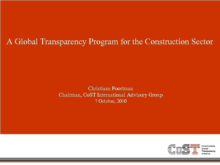 A Global Transparency Program for the Construction Sector Christiaan Poortman Chairman, Co. ST International