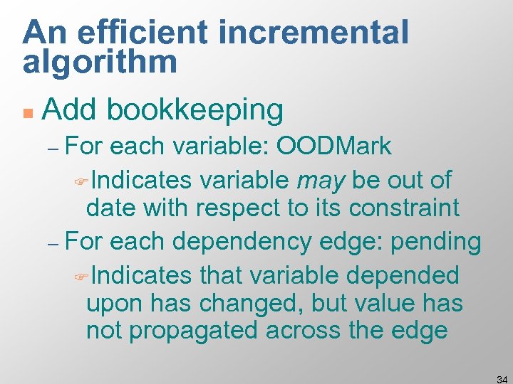 An efficient incremental algorithm n Add bookkeeping – For each variable: OODMark FIndicates variable