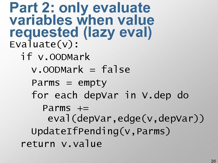 Part 2: only evaluate variables when value requested (lazy eval) Evaluate(v): if v. OODMark