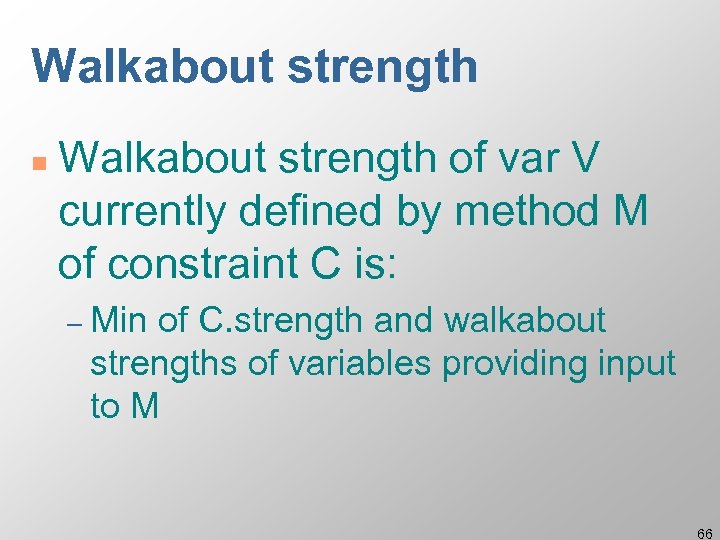 Walkabout strength n Walkabout strength of var V currently defined by method M of