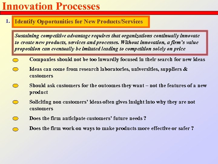 Innovation Processes 1. Identify Opportunities for New Products/Services Sustaining competitive advantage requires that organizations