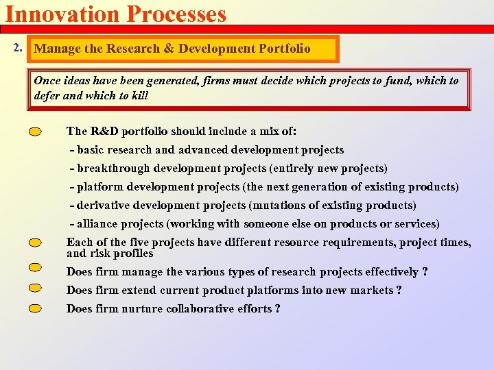 Innovation Processes 2. Manage the Research & Development Portfolio Once ideas have been generated,