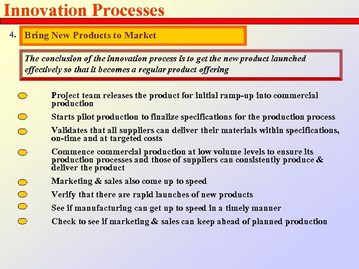 Innovation Processes 4. Bring New Products to Market The conclusion of the innovation process