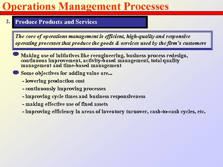 Operations Management Processes 2. Produce Products and Services The core of operations management is