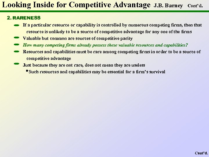 Looking Inside for Competitive Advantage J. B. Barney Cont’d. 2. RARENESS If a particular