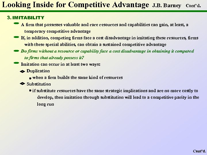 Looking Inside for Competitive Advantage J. B. Barney Cont’d. 3. IMITABILITY A firm that