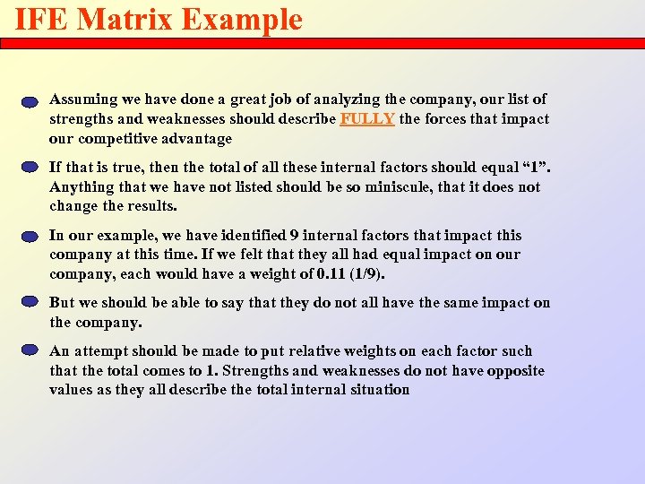 IFE Matrix Example Assuming we have done a great job of analyzing the company,