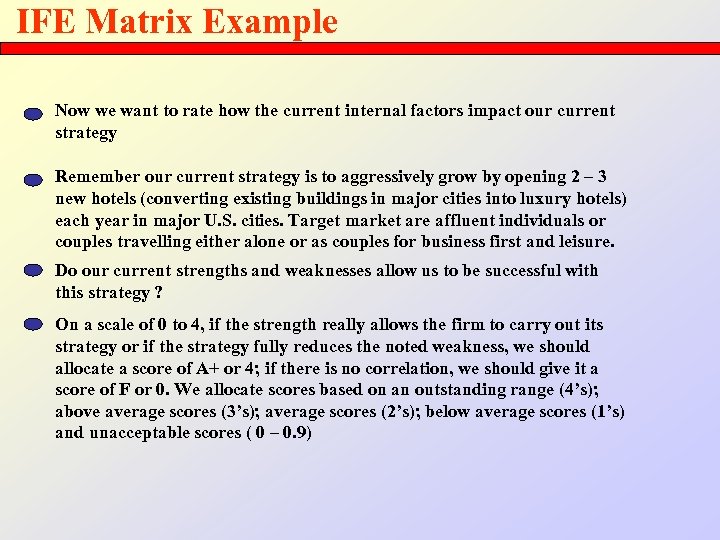 IFE Matrix Example Now we want to rate how the current internal factors impact