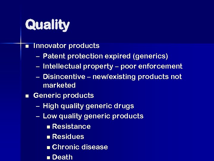 Quality n n Innovator products – Patent protection expired (generics) – Intellectual property –