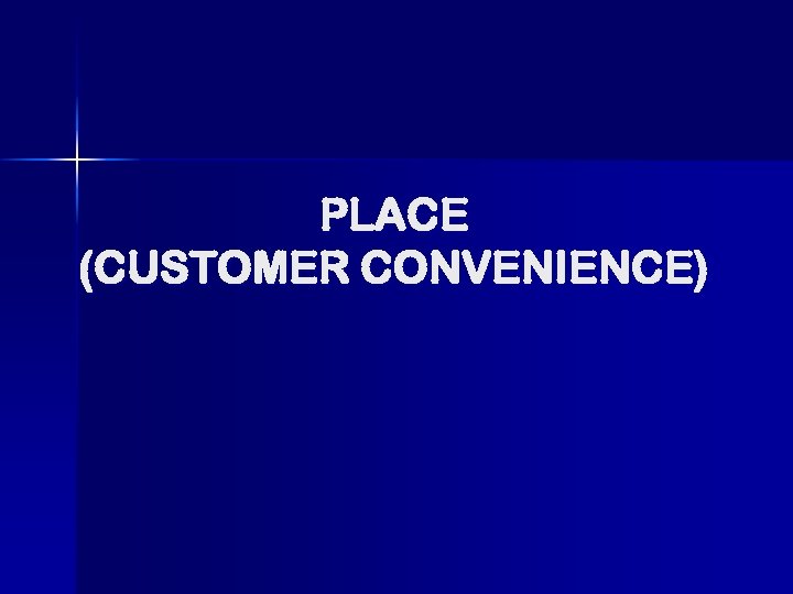 PLACE (CUSTOMER CONVENIENCE) 