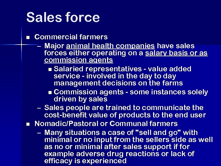 Sales force n n Commercial farmers – Major animal health companies have sales forces