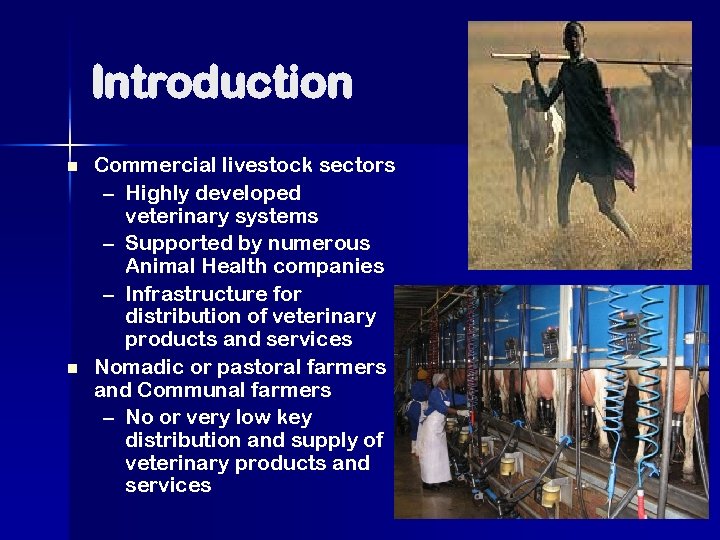 Introduction n n Commercial livestock sectors – Highly developed veterinary systems – Supported by