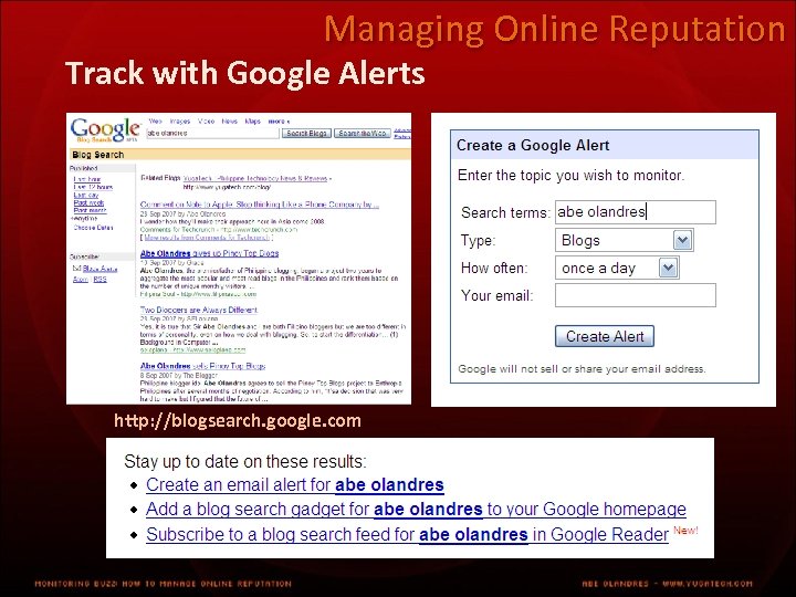Managing Online Reputation Track with Google Alerts http: //blogsearch. google. com 
