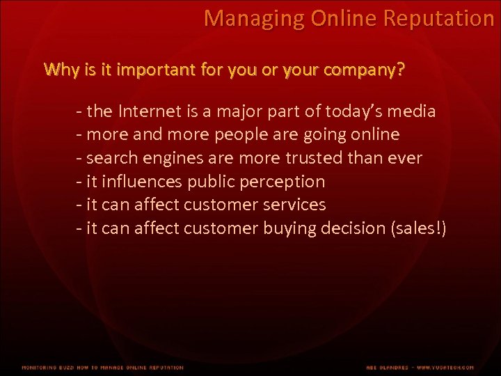 Managing Online Reputation Why is it important for your company? - the Internet is