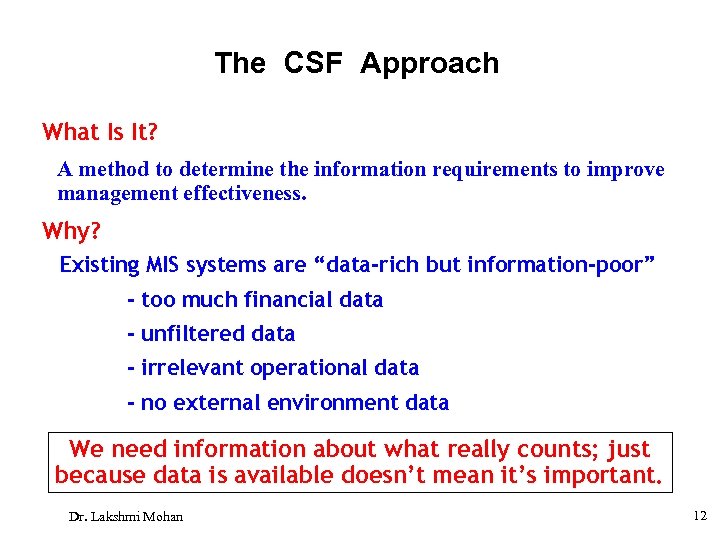 The CSF Approach What Is It? A method to determine the information requirements to