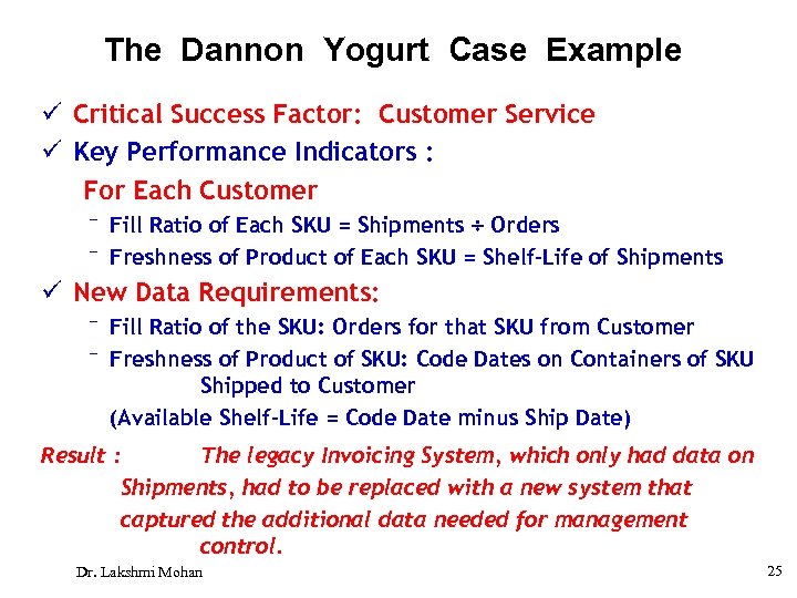 The Dannon Yogurt Case Example ü Critical Success Factor: Customer Service ü Key Performance