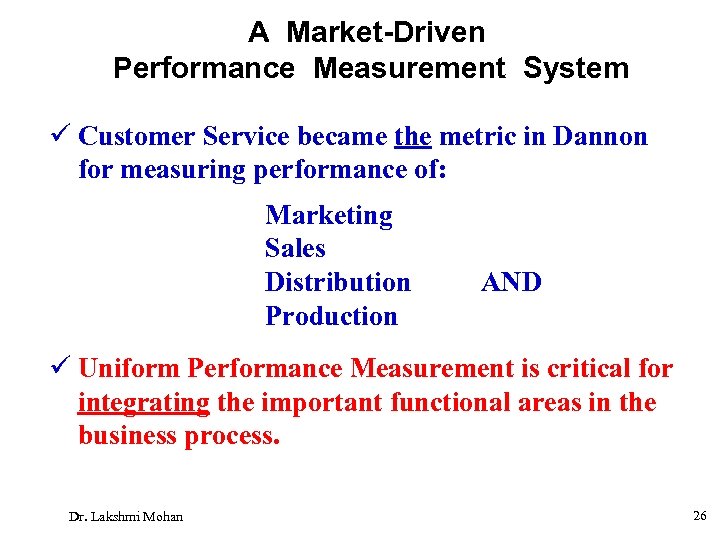 A Market-Driven Performance Measurement System ü Customer Service became the metric in Dannon for