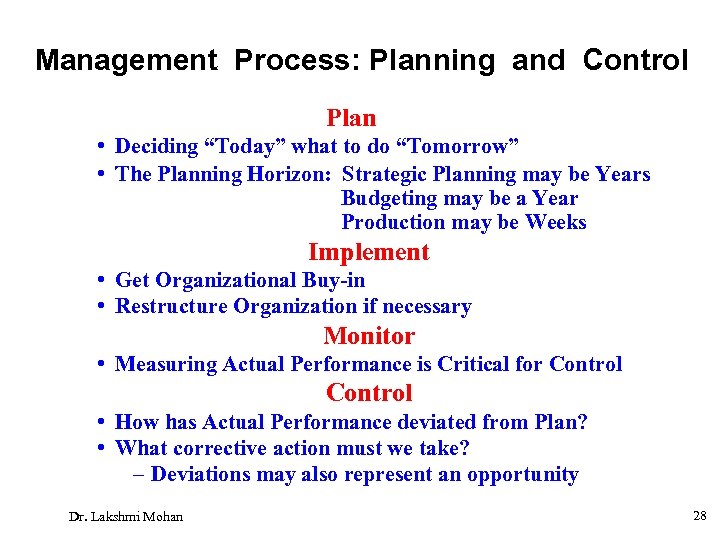 Management Process: Planning and Control Plan • Deciding “Today” what to do “Tomorrow” •