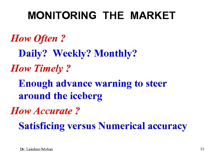 MONITORING THE MARKET How Often ? Daily? Weekly? Monthly? How Timely ? Enough advance