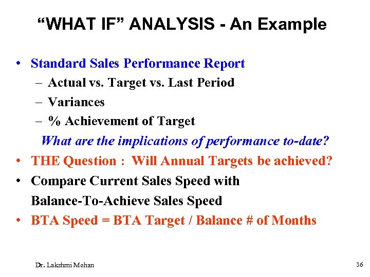 “WHAT IF” ANALYSIS - An Example • Standard Sales Performance Report – Actual vs.