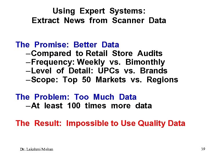 Using Expert Systems: Extract News from Scanner Data The Promise: Better Data – Compared