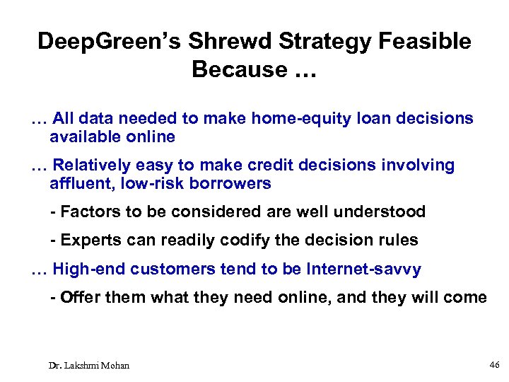 Deep. Green’s Shrewd Strategy Feasible Because … … All data needed to make home-equity