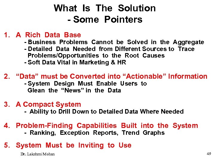 What Is The Solution - Some Pointers 1. A Rich Data Base - Business