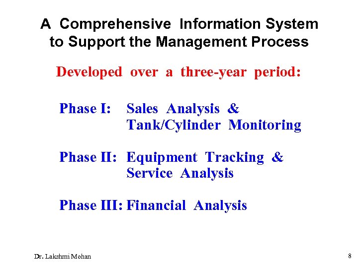 A Comprehensive Information System to Support the Management Process Developed over a three-year period: