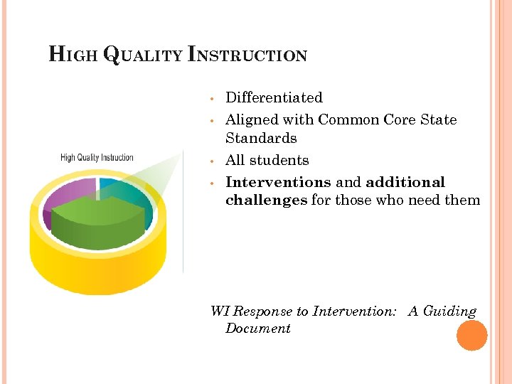 HIGH QUALITY INSTRUCTION • • Differentiated Aligned with Common Core State Standards All students
