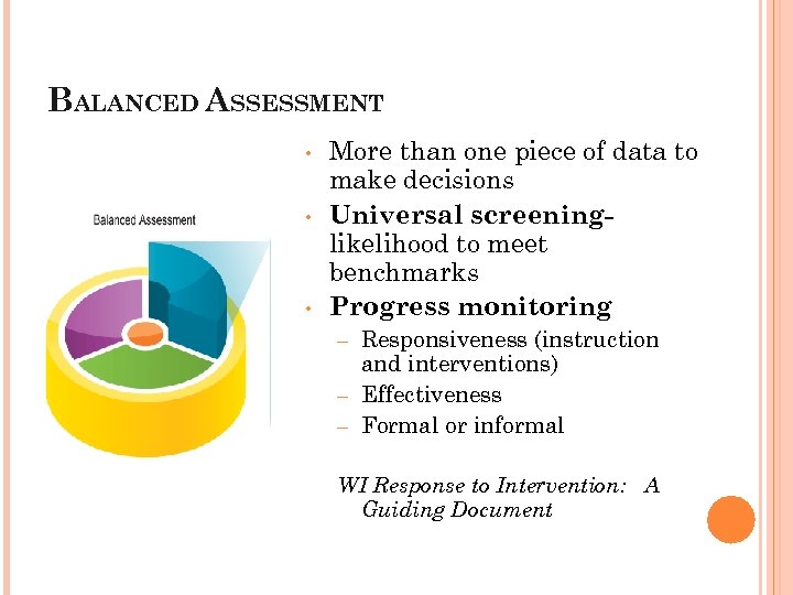 BALANCED ASSESSMENT • • • More than one piece of data to make decisions
