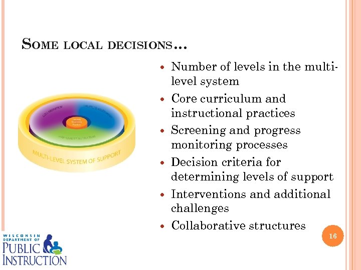 SOME LOCAL DECISIONS… Number of levels in the multilevel system Core curriculum and instructional