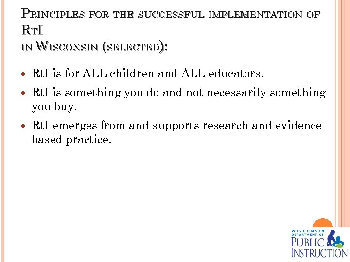 PRINCIPLES FOR THE SUCCESSFUL IMPLEMENTATION OF RT I IN WISCONSIN (SELECTED): Rt. I is