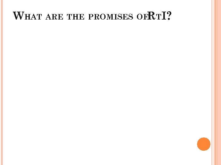 WHAT ARE THE PROMISES OFRTI? 