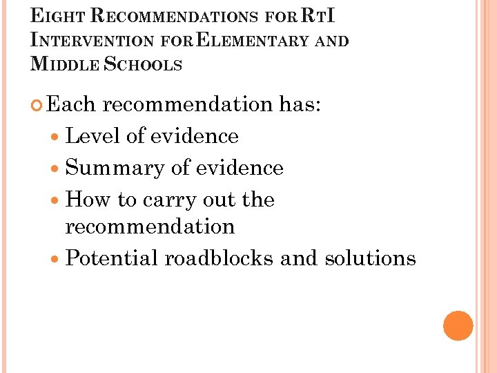EIGHT RECOMMENDATIONS FOR RTI INTERVENTION FOR ELEMENTARY AND MIDDLE SCHOOLS Each recommendation has: Level