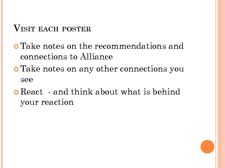 VISIT EACH POSTER Take notes on the recommendations and connections to Alliance Take notes