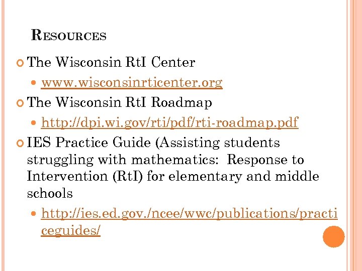 RESOURCES The Wisconsin Rt. I Center www. wisconsinrticenter. org The Wisconsin Rt. I Roadmap