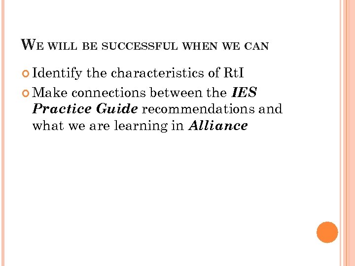 WE WILL BE SUCCESSFUL WHEN WE CAN Identify the characteristics of Rt. I Make