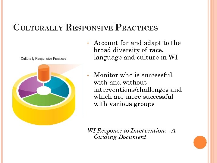 CULTURALLY RESPONSIVE PRACTICES • Account for and adapt to the broad diversity of race,