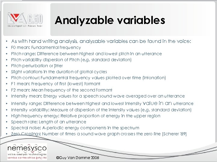 Analyzable variables • As with hand writing analysis, analyzable variables can be found in