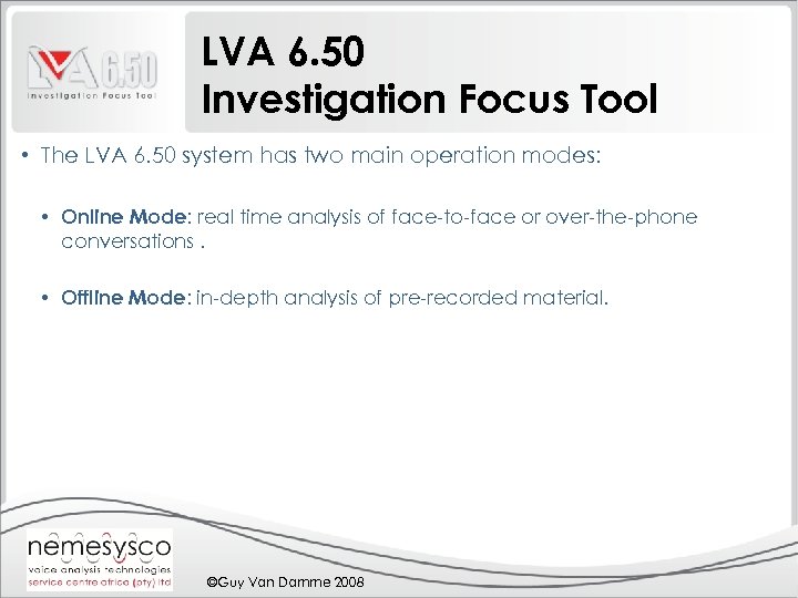 LVA 6. 50 Investigation Focus Tool • The LVA 6. 50 system has two