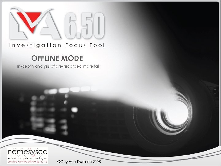 OFFLINE MODE In-depth analysis of pre-recorded material ©Guy Van Damme 2008 