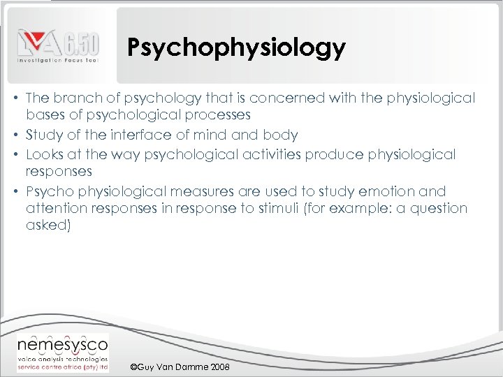 Psychophysiology • The branch of psychology that is concerned with the physiological bases of