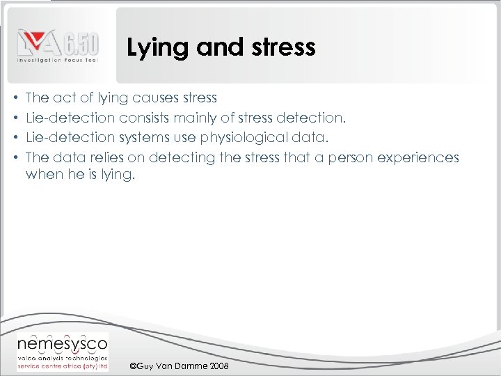 Lying and stress • • The act of lying causes stress Lie-detection consists mainly