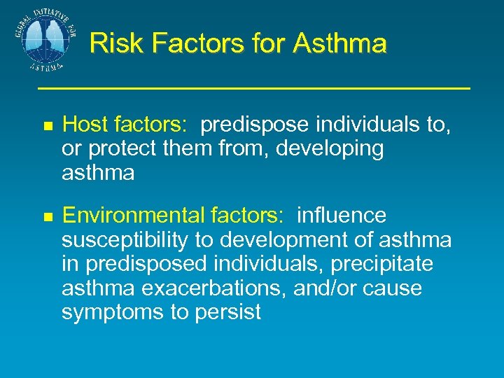 Risk Factors for Asthma Host factors: predispose individuals to, or protect them from, developing