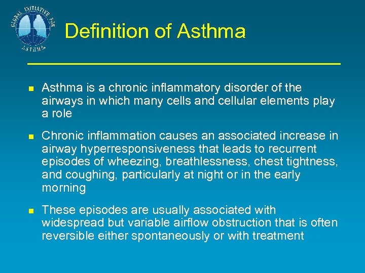 Definition of Asthma is a chronic inflammatory disorder of the airways in which many