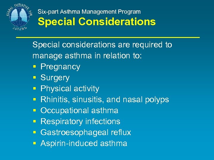 Six-part Asthma Management Program Special Considerations Special considerations are required to manage asthma in