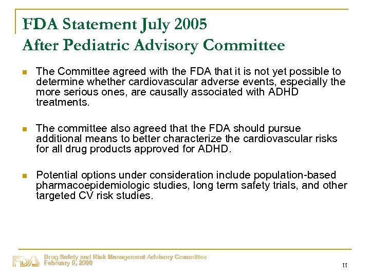 FDA Statement July 2005 After Pediatric Advisory Committee n The Committee agreed with the