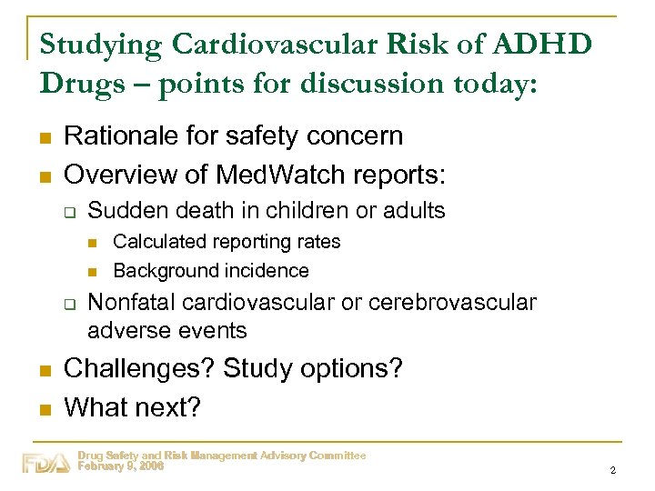 Studying Cardiovascular Risk of ADHD Drugs – points for discussion today: n n Rationale