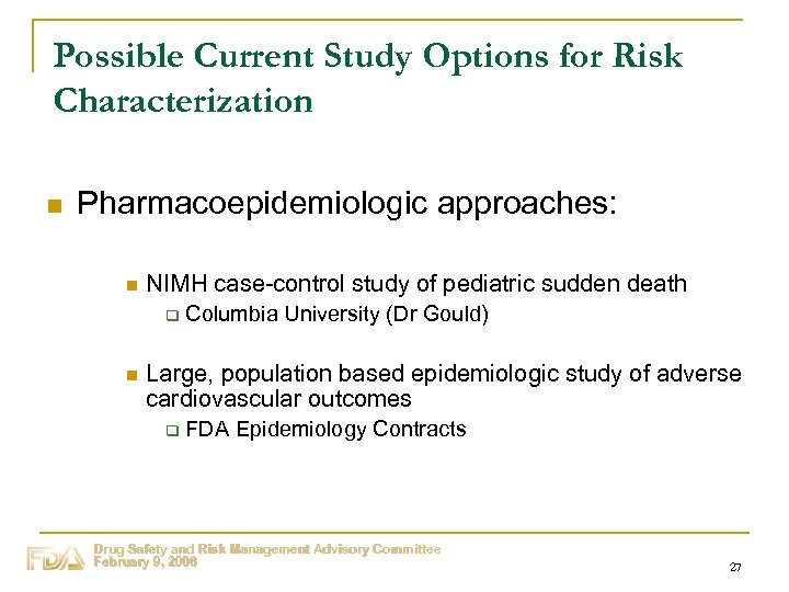 Possible Current Study Options for Risk Characterization n Pharmacoepidemiologic approaches: n NIMH case-control study