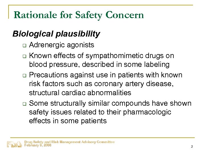 Rationale for Safety Concern Biological plausibility q q Adrenergic agonists Known effects of sympathomimetic